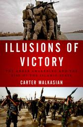 Icon image Illusions of Victory: The Anbar Awakening and the Rise of the Islamic State