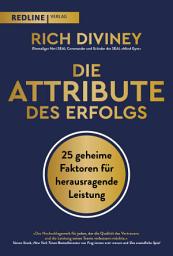 Icon image Die Attribute des Erfolgs: 25 geheime Faktoren für herausragende Leistung