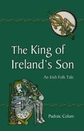 Icon image The King of Ireland's Son: An Irish Folk Tale, Edition 5