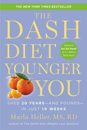 Icon image The DASH Diet Younger You: Shed 20 Years--and Pounds--in Just 10 Weeks