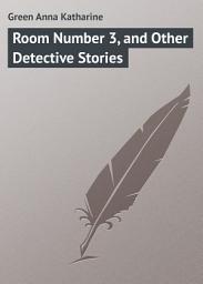 Icon image Room Number 3, and Other Detective Stories