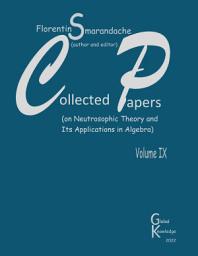 Icon image Collected Papers. Volume IX: On Neutrosophic Theory and Its Applications in Algebra