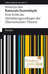 Icon image Rationale Dummköpfe. Eine Kritik der Verhaltensgrundlagen der Ökonomischen Theorie: [Was bedeutet das alles?] – Sen, Amartya – Erläuterungen – Denkanstöße – Analyse