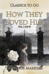 Icon image How They Loved Him: Restored Classics to Go Edition