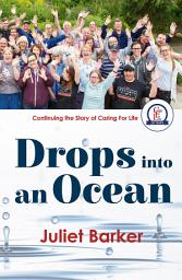 Icon image Drops into an Ocean: Continuing the story of Caring For Life