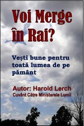 Icon image Voi Merge în Rai?: Vești bune pentru toată lumea de pe pământ (H-Rom)