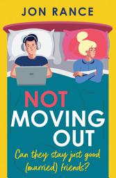 Icon image Not Moving Out: An uplifting second-chance romcom