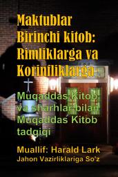 Icon image Maktublar Birinchi kitob: Rimliklarga va Korinfliklarga: Muqaddas Kitob va sharhlar bilan Muqaddas Kitob tadqiqi (E1-Uzb)