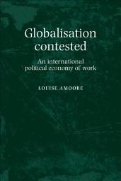 Icon image Globalisation contested: An international political economy of work