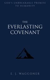 Icon image The Everlasting Covenant: God’s Unbreakable Promise to Humanity