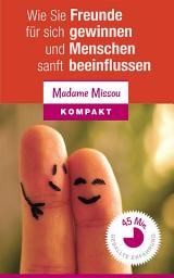 Icon image Wie Sie Freunde für sich gewinnen und Menschen sanft beeinflussen können