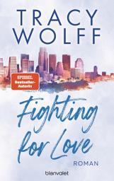 Icon image Fighting for Love: Roman - Heiße Footballer und noch heißere Flirts – die Sports-Romance-Reihe der SPIEGEL-Bestsellerautorin erstmals auf Deutsch!