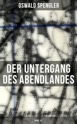 Icon image Der Untergang des Abendlandes (Band 1&2): Umrisse einer Morphologie der Weltgeschichte + Welthistorische Perspektiven