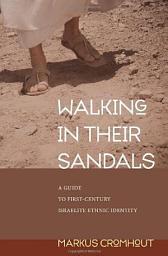 Icon image Walking in Their Sandals: A Guide to First-Century Israelite Ethnic Identity
