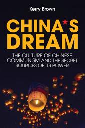 Icon image China's Dream: The Culture of Chinese Communism and the Secret Sources of its Power