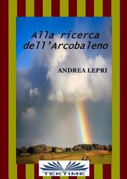 Icon image Alla ricerca dell'arcobaleno