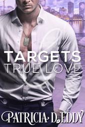 Icon image Targets and True Love: A Protector Romantic Suspense Standalone Amputee Hero Army Nurse Heroine Human Trafficking Rescue Found Family Story