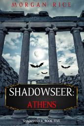 Icon image Shadowseer: Athens (Shadowseer, Book Five)