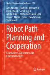 Icon image Robot Path Planning and Cooperation: Foundations, Algorithms and Experimentations