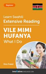 Icon image Swahili Extensive Reading: WHAT I DO: Level 3