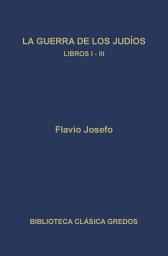 Icon image La guerra de los judíos. Libros I-III