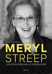 Icon image Meryl Streep: Valkokankaan kuningatar