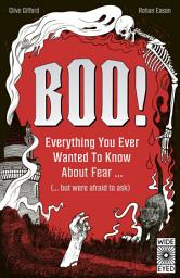Icon image Boo!: Everything you ever wanted to know about fear (but were afraid to ask)