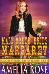 Icon image Mail Order Bride Margaret: Sweet Clean Historical Cowboy Romance