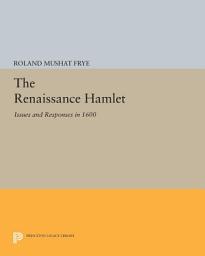 Icon image The Renaissance Hamlet: Issues and Responses in 1600