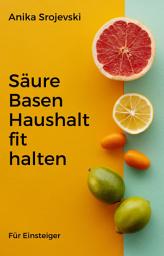 Icon image Säure Basen Haushalt fit halten - Wie sie das schaffen können: Wie sie ihren Säure Basen Haushalt in Balance halten