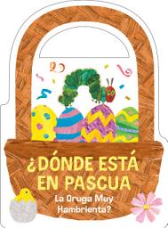 Icon image ¿Dónde está en Pascua La Oruga Muy Hambrienta? (The Very Hungry Caterpillar's Peekaboo Easter Spanish Edition)