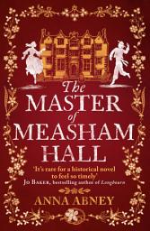 Icon image The Master of Measham Hall: a must-read historical novel about survival, love, and family loyalty
