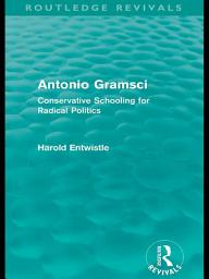 Icon image Antonio Gramsci (Routledge Revivals): Conservative Schooling for Radical Politics