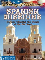 Icon image Spanish Missions: Forever Changing the People of the Old West