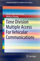 Icon image Time Division Multiple Access For Vehicular Communications