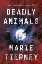 Icon image Deadly Animals: A Novel