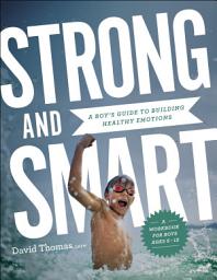 Icon image Strong and Smart: A Boy's Guide to Building Healthy Emotions