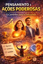 Icon image Pensamento e Ações Poderosas: O Caminho para a Felicidade