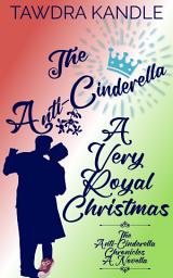 Icon image The Anti-Cinderella: A Very Royal Christmas