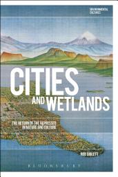 Icon image Cities and Wetlands: The Return of the Repressed in Nature and Culture
