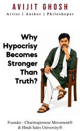 Icon image Why Hypocrisy Becomes Stronger Than Truth?