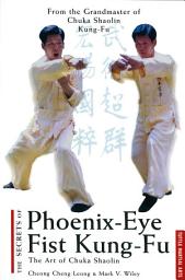 Icon image Secrets of Phoenix Eye Fist Kung Fu: The Art of Chuka Shaolin