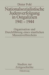 Icon image Nationalsozialistische Judenverfolgung in Ostgalizien 1941-1944: Organisation und Durchführung eines staatlichen Massenverbrechens, Ausgabe 2