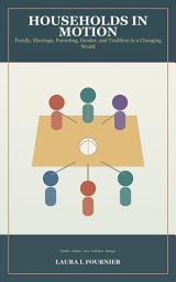 Icon image Households in Motion: Family, Marriage, Parenting, Gender, and Tradition in a Changing World