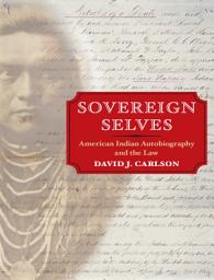 Icon image Sovereign Selves: American Indian Autobiography and the Law