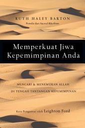 Icon image MEMPERKUAT JIWA KEPEMIMPINAN ANDA: Mencari & Menemukan Allah di Tengah Tantangan Kepemimpinan