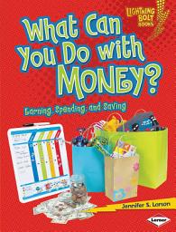 Icon image What Can You Do with Money?: Earning, Spending, and Saving