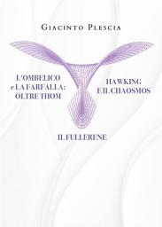 Icon image L’ombelico e la farfalla oltre Thom. Hawking e il chaosmos. Il fullerene