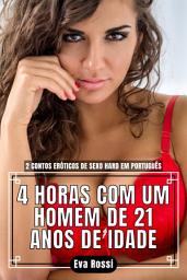 Icon image 4 HORAS COM UM HOMEM DE 21 ANOS DE IDADE: 2 Contos Eróticos de Sexo Hard em Português