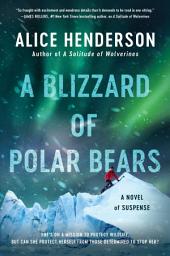 Icon image A Blizzard of Polar Bears: A Novel of Suspense